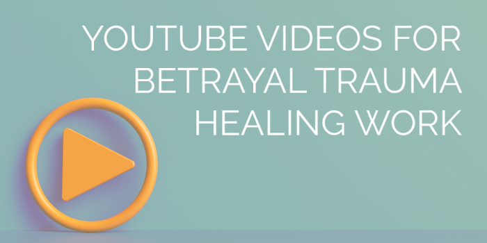 YouTube Videos for Betrayal Trauma Healing Work - Dr. Jill Manning